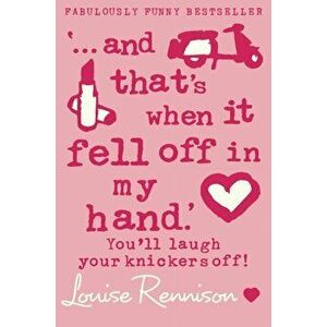 `... and that's when it fell off in my hand.', Paperback - Louise Rennison imagine