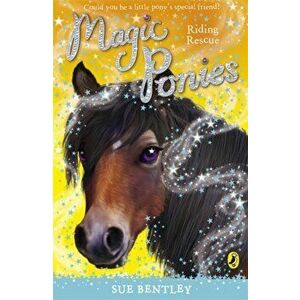 Magic Ponies: Riding Rescue, Paperback - Sue Bentley imagine