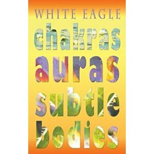 Chakras Auras Subtle Bodies, Paperback - *** imagine