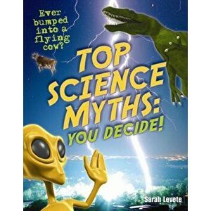 Top Science Myths: You Decide!. Age 9-10, Below Average Readers, Paperback - Sarah Levete imagine