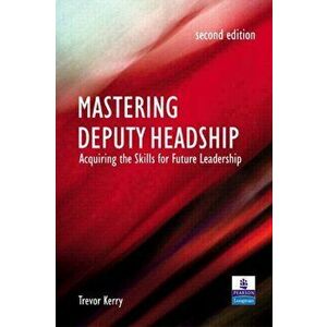 Mastering Deputy Headship. Acquiring the skills for future leadership, Paperback - Trevor, Dr. Kerry imagine