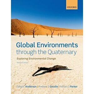 Global Environments through the Quaternary. Exploring Evironmental Change, Paperback - Adrian (Professor in Geography, Oxford Brookes University) Park imagine