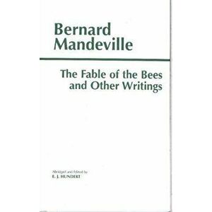 Fable of the Bees and Other Writings. Publick Benefits', Paperback - Bernard Mandeville imagine