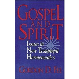 Gospel and Spirit. Issues in New Testament Hermeneutics, Paperback - Gordon D. Fee imagine