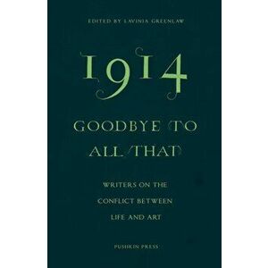 1914-Goodbye to All That. Writers on the Conflict Between Life and Art, Paperback - Alessandro Baricco imagine