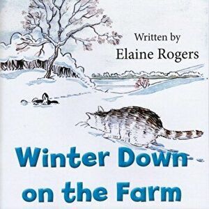 Winter Down On The Farm, Paperback - Elaine Rogers imagine