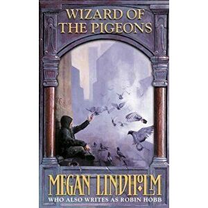 Wizard of the Pigeons, Paperback - Megan Lindholm imagine