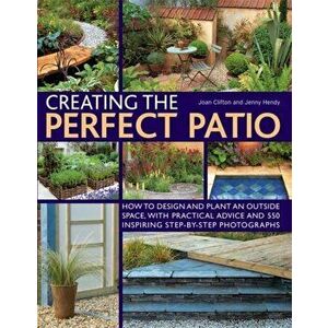 Creating the Perfect Patio, Paperback - Joan Clifton imagine