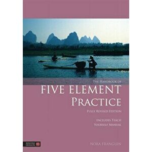 Handbook of Five Element Practice, Paperback - Nora Franglen imagine