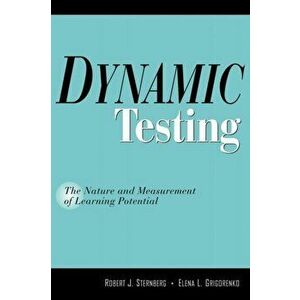 Dynamic Testing. The Nature and Measurement of Learning Potential, Paperback - Elena L. Grigorenko imagine