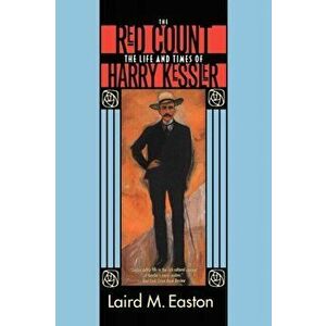 Red Count. The Life and Times of Harry Kessler, Paperback - Laird M. Easton imagine