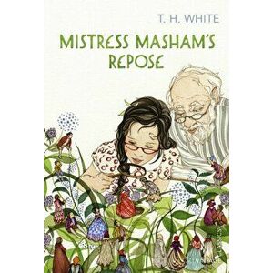 Mistress Masham's Repose, Paperback - T. H. White imagine