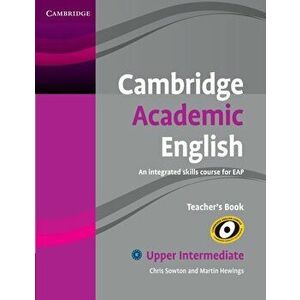 Cambridge Academic English B2 Upper Intermediate Teacher's Book. An Integrated Skills Course for EAP, Paperback - Martin Hewings imagine