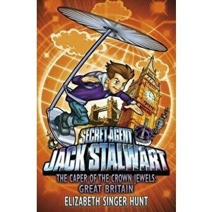 Jack Stalwart: The Caper of the Crown Jewels. Great Britain: Book 4, Paperback - Elizabeth Singer Hunt imagine
