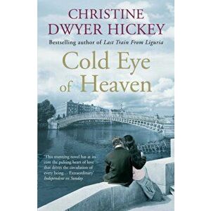 Cold Eye of Heaven, Paperback - Christine Dwyer Hickey imagine