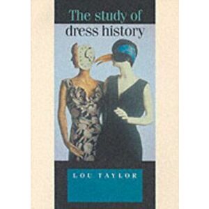 Study of Dress History, Paperback - Lou Taylor imagine