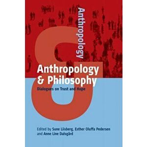 Anthropology and Philosophy. Dialogues on Trust and Hope, Paperback - *** imagine
