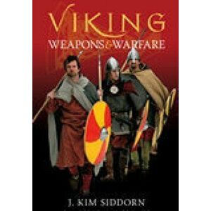 Viking Weapons & Warfare, Paperback - John Kim Siddorn imagine