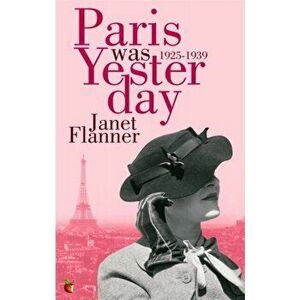 Paris Was Yesterday. 1925-1939, Paperback - Janet Flanner imagine