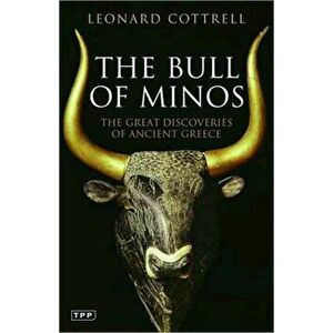 Bull of Minos. The Great Discoveries of Ancient Greece, Paperback - Leonard Cottrell imagine