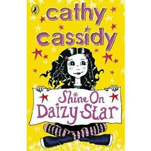 Shine On, Daizy Star, Paperback - Cathy Cassidy imagine