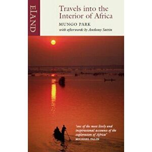 Travels into the Interior of Africa, Paperback - Mungo Park imagine