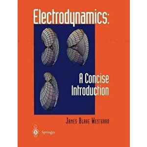 Electrodynamics: A Concise Introduction, Paperback - James B. Westgard imagine