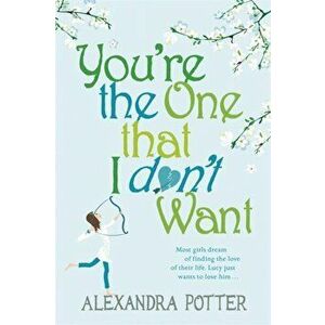You're the One that I don't want, Paperback - Alexandra Potter imagine