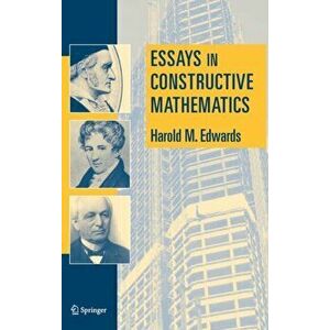 Essays in Constructive Mathematics, Hardback - Harold M. Edwards imagine