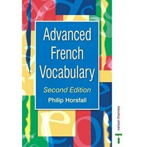 Advanced French Vocabulary, Paperback - Philip Horsfall imagine