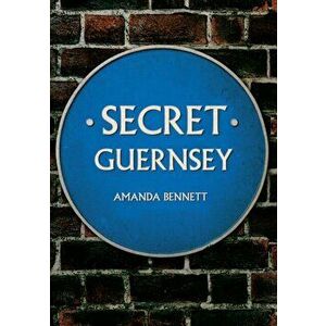 Secret Guernsey, Paperback - Amanda Bennett imagine