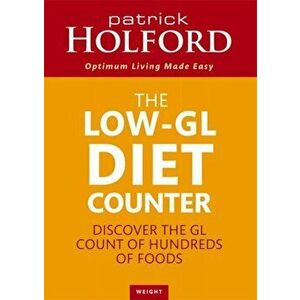 Low-GL Diet Counter. Discover the GL count of hundreds of foods, Paperback - Patrick Holford imagine