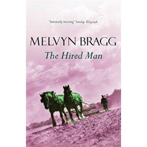 Hired Man, Paperback - Melvyn Bragg imagine