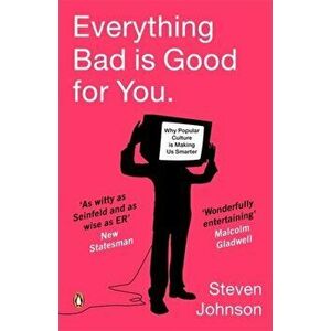 Everything Bad is Good for You. How Popular Culture is Making Us Smarter, Paperback - Steven Johnson imagine