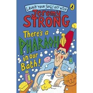 There's A Pharaoh In Our Bath!, Paperback - Jeremy Strong imagine