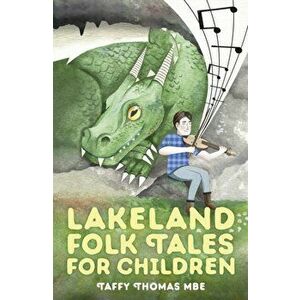 Lakeland Folk Tales for Children, Paperback - Taffy Thomas imagine
