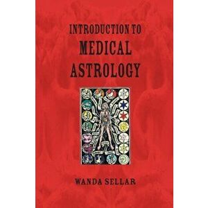 Introduction to Medical Astrology, Paperback - Wanda Sellar imagine