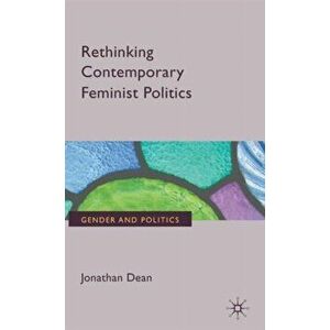 Rethinking Contemporary Feminist Politics, Hardback - Jonathan Dean imagine