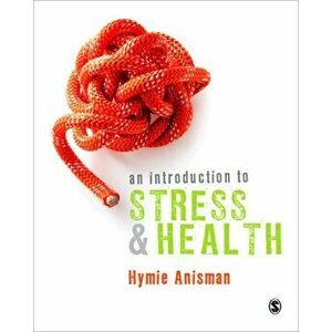 Introduction to Stress and Health, Paperback - Hymie Anisman imagine