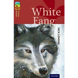 Oxford Reading Tree TreeTops Classics: Level 15: White Fang, Paperback - Alison Sage imagine