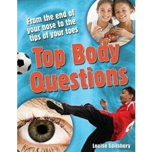 Top Body Questions. Age 8-9, Above Average Readers, Paperback - Louise Spilsbury imagine