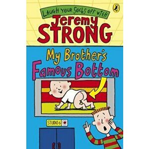 My Brother's Famous Bottom, Paperback - Jeremy Strong imagine