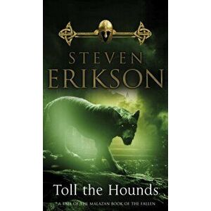 Toll The Hounds. The Malazan Book of the Fallen 8, Paperback - Steven Erikson imagine