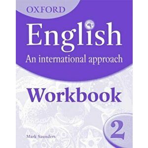 Oxford English: An International Approach: Workbook 2, Paperback - Mark Saunders imagine