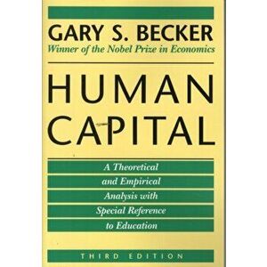 Human Capital. A Theoretical and Empirical Analysis with Special Reference to Education, Paperback - Gary S. Becker imagine