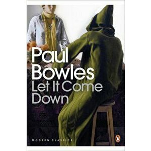 Let It Come Down, Paperback - Paul Bowles imagine
