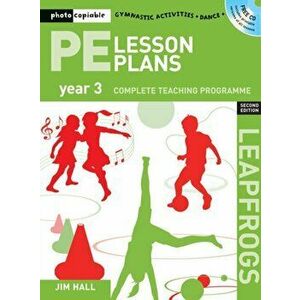 PE Lesson Plans Year 3. Photocopiable Gymnastic Activities, Dance, Games Teaching Programmes, Paperback - Jim Hall imagine