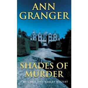 Shades of Murder (Mitchell & Markby 13). An English village mystery of a family haunted by murder, Paperback - Ann Granger imagine