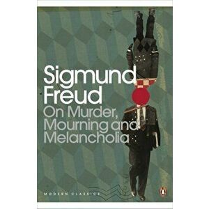 On Murder, Mourning and Melancholia, Paperback - Sigmund Freud imagine