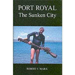 Port Royal. The Sunken City, Hardback - Robert F. Marx imagine